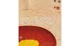 Carlo Scarpa - Venini 1932-1947