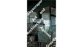Skyscraper - Art and Architecture Against Gravity