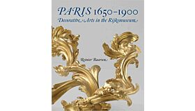 Paris 1650-1900 : Decorative Arts in the Rijksmuseum
