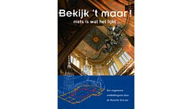Bekijk 't Maar !  niets is wat het lijkt… : een ongewone ontdekkingsreis door de Bossche Sint-Jan