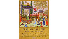 Persian Gardens and Pavillions - Reflections in History, Poetry and the Arts (paperback)