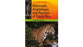 Mammals, Amphibians, and Reptiles of Costa Rica - A Field Guide
