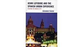 Henri Lefebvre and the Spanish Urban Experience. Reading the Mobile City (paperback)