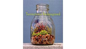 Terrariums Reimagined : Mini Worlds in Creative Containers