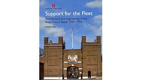 Support for the Fleet - Architecture and engineering of the Royal Navy's bases 1700-1914