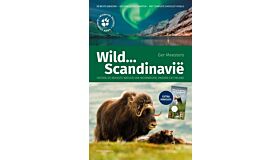Wild….Scandinavië - Ontdek de mooiste Natuur van Noorwegen, Zweden en Finland