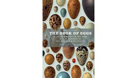 The Book of Eggs - A Lifesize Guide to the Eggs of 600 of the World's Bird Species