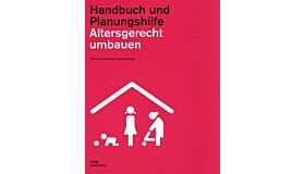 Altersgerecht umbauen - Handbuch und Planungshilfe