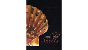 The Duchess's Shells - Natural History Collecting in the Age of Cook"s Voyages