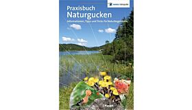 Praxisbuch Narurgucken - Informationen, Tipps und Tricks f:ur Naturbegeisterte
