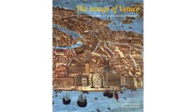 The Image of Venice - Fialetti's View and Sir Henry Wotton
