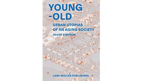 Young-Old - Urban Utopias of an Aging Society