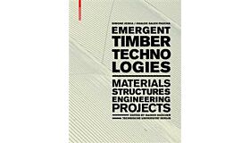 Emergent Timber Technologies - Materials, Construction, Engineering, Projects