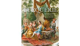 Turquerie - An Eighteenth-Century European Fantasy