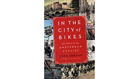 In the City of Bikes - The Story of the Amsterdam Cyclist (PBK)
