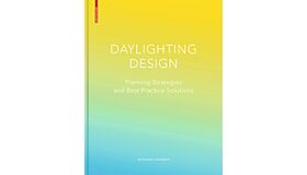 Daylighting Design - Planning Strategies and Best Practice Solutions