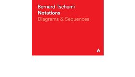 Bernard Tschumi - Notations: Diagrams & Sequences