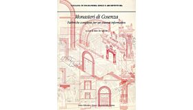 Monasteri di Cosenza, Fabbriche complesse per un sistema informativo