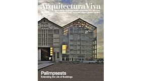 Arquitectura Viva 162:4 (2014) Palimpsests, Extending the Life of Buildings