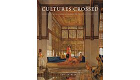 Cultures Crossed. John Frederick Lewis and the Art of Orientalism