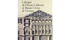 I disegni di Ottone Calderari al Museo civico di Vicenza (Italian language)