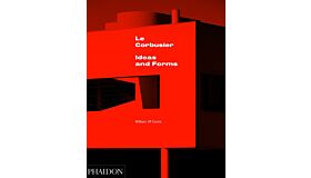 Le Corbusier - Ideas and Forms (Second Edition)