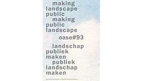 Oase 93 - Making landscape public making public landscape