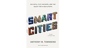 Smart Cities. Big Data, Civic Hackers, and the Quest for a New Utopia