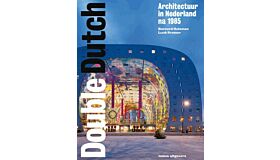 Double Dutch - Architectuur in Nederland na 1985 (2e uitgebreide druk)