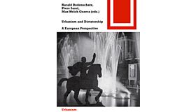 Urbanism and Dictatorship - An European Challenge