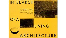 In Search of a Living Architecture by Albert Frey