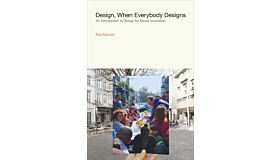 Design, When Everybody Designs - An Introduction to Design for Social Innovation