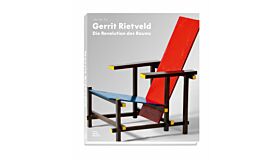 Gerrit Rietveld - Die Revolution des Raums