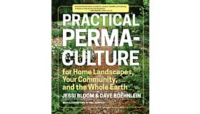 Practical Permaculture for Home Landscapes, Your Community and the Whole Earth