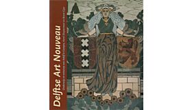 Delftse Art Nouveau - Onderwijs en ontwerp van Adolf le Compte, Karel Sluyterman en Bram Gips