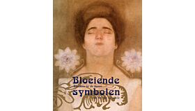 Bloeiende symbolen - Bloemen in de kunst van het fin de siècle