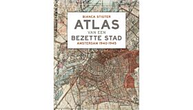Atlas van een Bezette Stad - Amsterdam 1940-1945