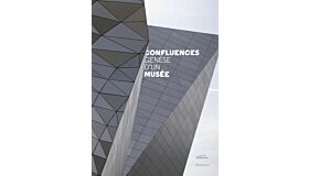 Confluences : Genèse d'un musée