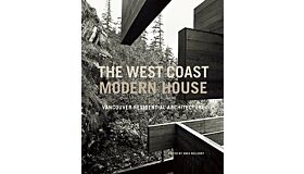 The West Coast Modern House: Vancouver Residential Architecture