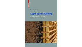 Light Earth Building - A handbook for Building with Wood and Earth
