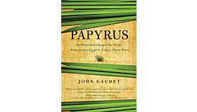 Papyrus - The Plant that Changed the World