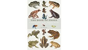 The Book of Frogs - A life-size guide to 600 species from around the world