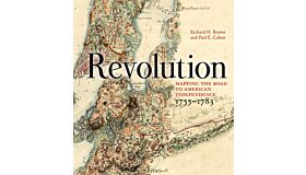Revolution - Mapping the Road to American Independence, 1755-1783