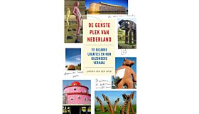 De Gekste Plek van Nederland. 111 Bizarre Locaties en hun Bijzondere Verhaal