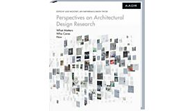Perspectives on Architectural Design Research.  What Matters  Who Cares How