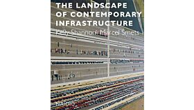 The Landscape of Contemporary Infrastructure (PBK Edition)