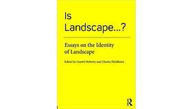 Is Landscape...?: Essays on the Identity of Landscape