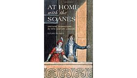 At Home with the Soanes - Upstairs, Downstairs in 19th Century London