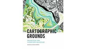 Cartographic Grounds - Projecting the Landscape Imaginary