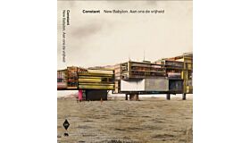 Constant : New Babylon. Aan ons de vrijheid